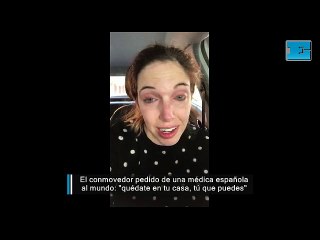 El conmovedor pedido de una médica española al mundo: "quédate en tu casa, tú que puedes"