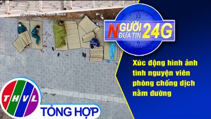 Người đưa tin 24G (6g30 ngày 21/03/2020)