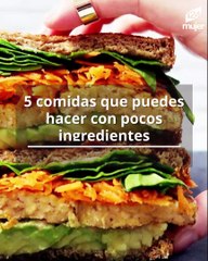 5 comidas que puedes hacer con pocos ingredientes