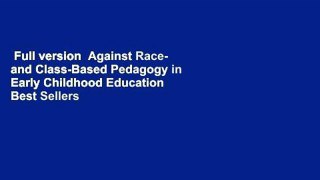 Full version  Against Race- and Class-Based Pedagogy in Early Childhood Education  Best Sellers