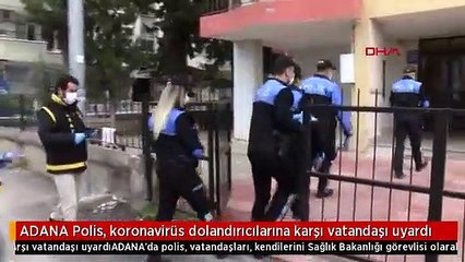ADANA Polis, koronavirüs dolandırıcılarına karşı vatandaşı uyardı