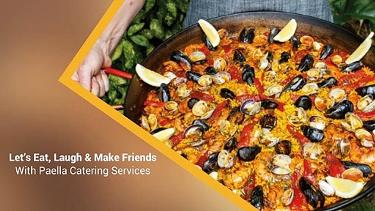 Let’s Eat, Laugh and Make Friends with Paella Catering Services