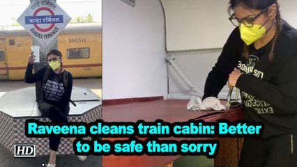 Raveena cleans train cabin: Better to be safe than sorry