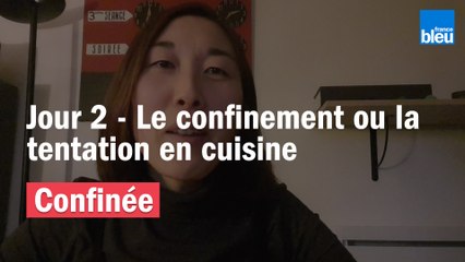 Jour 2 - Le confinement ou la tentation en cuisine