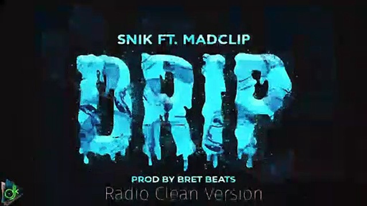 Snik feat. Mad Clip - Drip (Radio Clean Version)