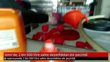İzmir'de, 2 bin 500 litre sahte dezenfektan ele geçirildi