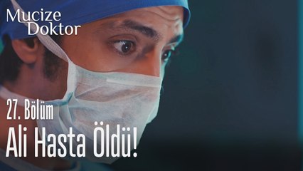 Ali hasta öldü! - Mucize Doktor 27. Bölüm