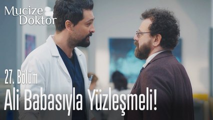 Ali babasıyla yüzleşmeli! - Mucize Doktor 27. Bölüm