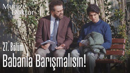 Sensin babasıyla barışması gereken! - Mucize Doktor 27. Bölüm
