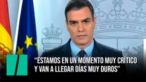 Sánchez: “Estamos en un momento muy crítico y van a llegar días muy duros”