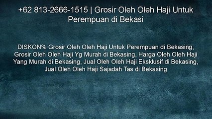DISKON% +62 813-2666-1515 _Grosir Oleh Oleh Haji Untuk Perempuan di Bekasing