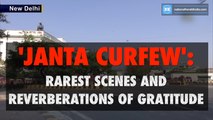 'Janta Curfew': Rarest scenes and reverberations of gratitude