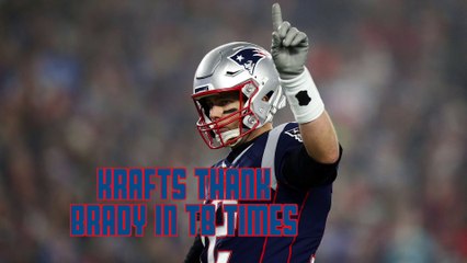 Kraft Family Thanks Tom Brady In TB Times