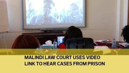Malindi law court uses video link to hear cases from prison