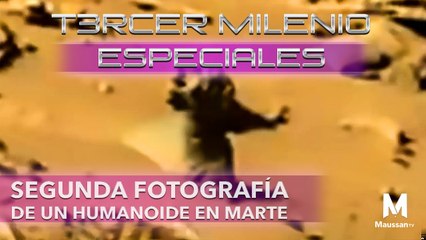 Tercer Milenio Especiales | Segunda Fotografía de un Humanoide en Marte| 22 de marzo 2020