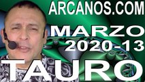 TAURO MARZO 2020 ARCANOS.COM - Horóscopo 22 al 28 de marzo de 2020 - Semana 13