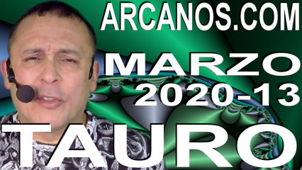 TAURO MARZO 2020 ARCANOS.COM - Horóscopo 22 al 28 de marzo de 2020 - Semana 13