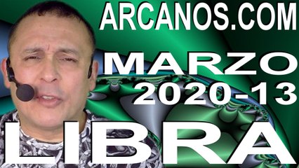 LIBRA MARZO 2020 ARCANOS.COM - Horóscopo 22 al 28 de marzo de 2020 - Semana 13