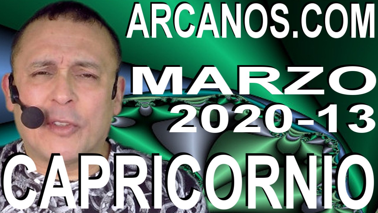 CAPRICORNIO MARZO 2020 ARCANOS.COM - Horóscopo 22 al 28 de marzo de 2020 - Semana 13