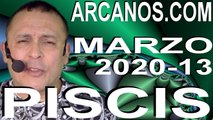 PISCIS MARZO 2020 ARCANOS.COM - Horóscopo 22 al 28 de marzo de 2020 - Semana 13