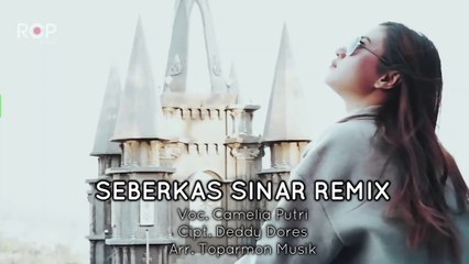 Seberkas Sinar Remix - Camelia Putri ft Toparmon Musik