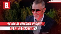 Higuera afirmó que le iba al América porque no sabía de futbol
