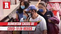 Aumentan casos de Coronavirus en México