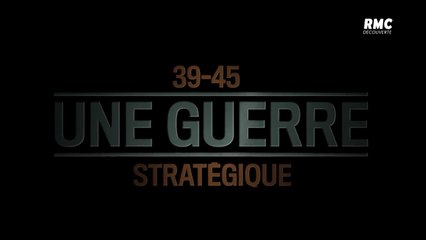 2e Guerre Mondiale - 39-45 une guerre stratégique "Conflit global"