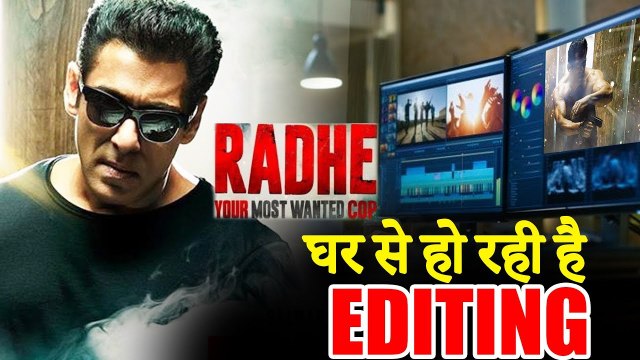 Salman Khan To Edit Radhe -Your Most Wanted Bhai From Home