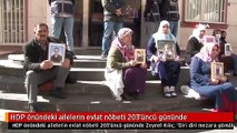 HDP önündeki ailelerin evlat nöbeti 203'üncü gününde