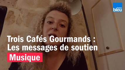 Trois Cafés Gourmands, le message de soutien de Mylène