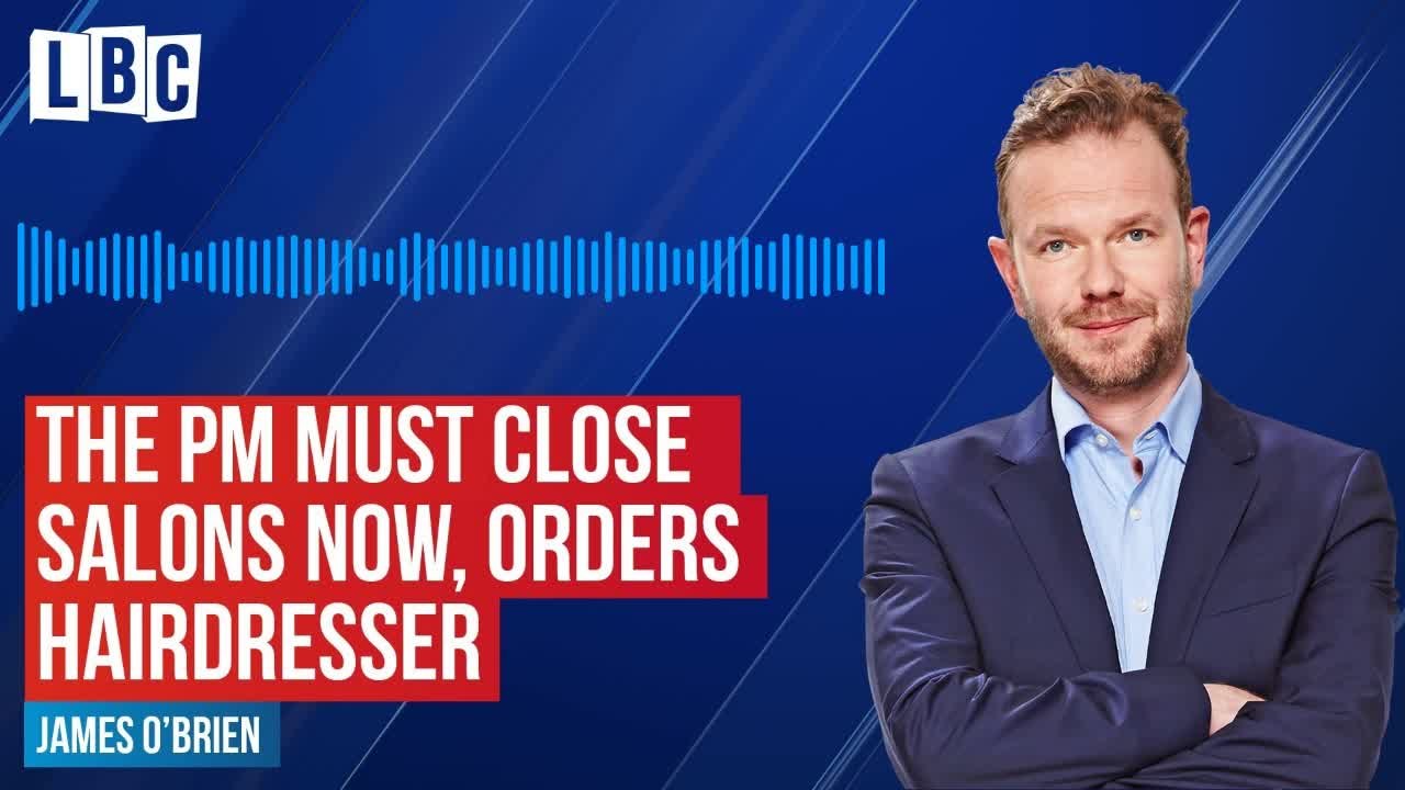 Hairdresser tells James O'Brien PM must close salons