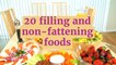 20 filling and non-fattening foods