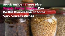 Stuck Inside? These Five Simple Pantry Staples Can Be the Foundation of Some Very Vibrant Dishes