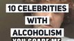 10 Celebrities That Have Struggled With Alcohol Addiction