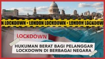 Sanksi Berat Bagi Pelanggar Lockdown di Berbagai Negara