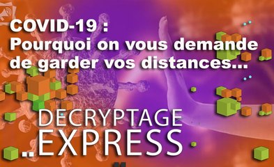 COVID-19 : Pourquoi on vous demande de garder vos distances...