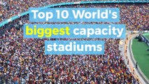 Top 10 world's biggest capacity stadiums