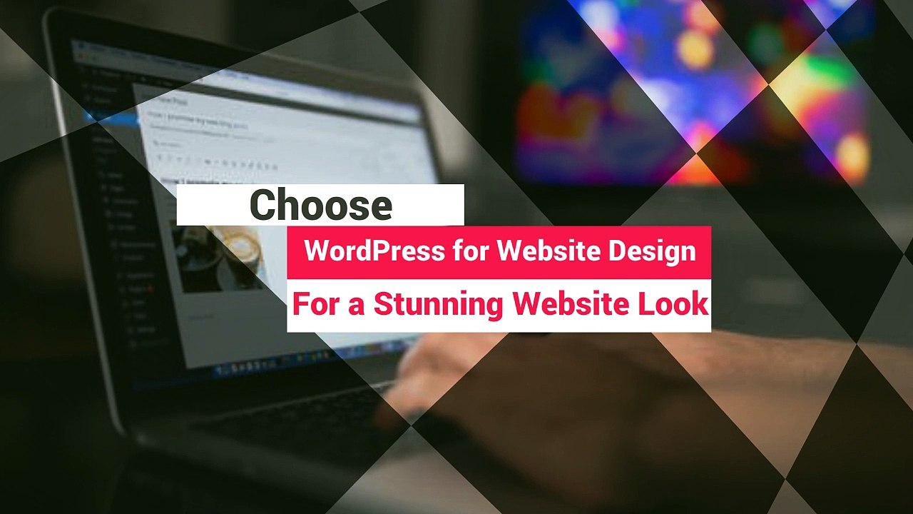 Choose WordPress for Website Design for a Stunning Website Look