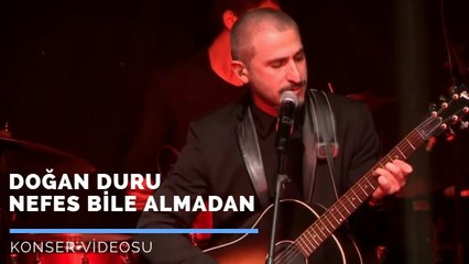 Doğan Duru - Nefes Bile Almadan (Konser Videosu) #CanlıPerformans