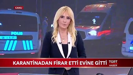 Karantinadan Firar Etti Evine Gitti