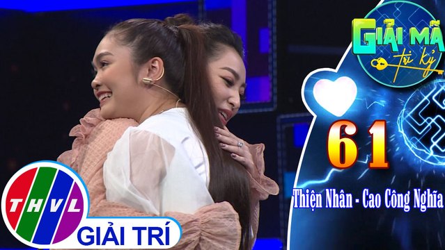 Những lời cảm ơn - xin lỗi của Thiện Nhân - Cao Công Nghĩa dành cho nhau trong Giải mã tri kỷ | Tập 61