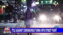 Battle against coronavirus turns into street fight