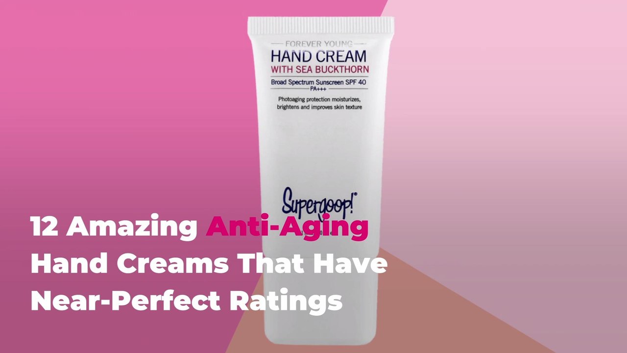 12 Amazing Anti-Aging Hand Creams That Have Nea...
