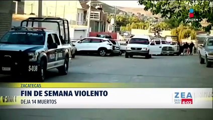 Fin de semana violento registra 14 muertos en Zacatecas