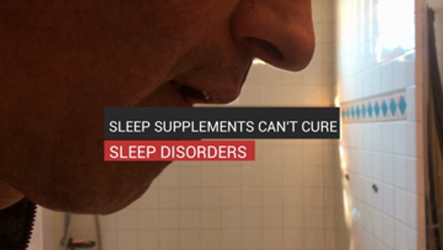 Sleep Supplements Can't Cure Sleep Disorders