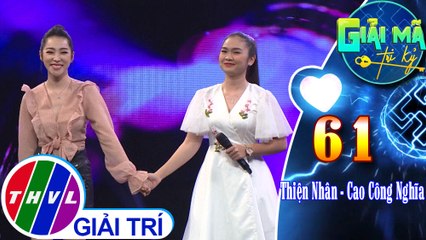 Nhớ - Ca sĩ Thiện Nhân, Cao Công Nghĩa | Giải mã tri kỷ - Tập 61