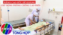 Sức khỏe của bạn: Nâng cao sức đề kháng, chủ động phòng chống lao phổi