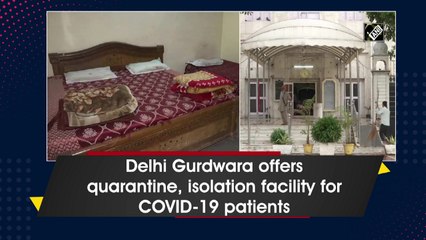 Delhi Gurdwara offers quarantine, isolation facility for COVID-19 patients