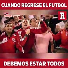 Cuando el futbol vuelva debemos estar todos